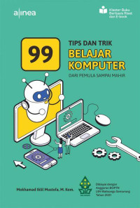 99 Tips dan Trik Belajar Komputer : dari Pemula Sampai Mahir