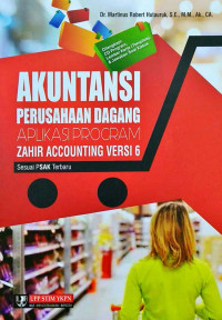 Akuntansi Perusahaan Dagang Aplikasi Program Zahir Accounting Versi 6 : Sesuai PSAK Terbaru