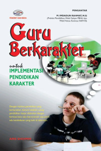 Guru Berkarakter : Untuk Implementasi Pendidikan Karakter