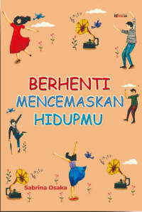 Berhenti Mencemaskan Hidupmu