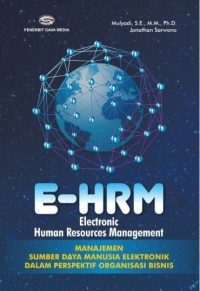 E-HRM (Electronic Human Resources Management) : Manajemen Sumber Daya Manusia Elektronik Dalam Perspektif Organisasi Bisnis