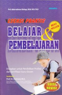 Esensi Praktis Belajar & Mengajar : Disiapakan Untuk Pendidikan Profesi dan Sertifikasi Guru-Dosen