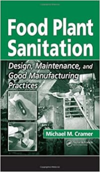 Food Plant Sanitation : Design, Maintenance, and Good Manufacturing Practices