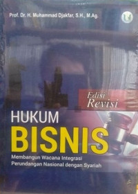 Hukum Bisnis : Membangun Wacana Integrasi Perundangan Nasional dengan Syariah