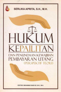 Hukum Kepailitan dan Penundaan Kewajiban Pembayaran Utang (perspektif Teori)