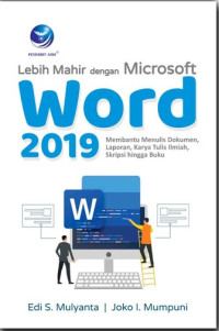 Lahir Mahir dengan Microsoft Word 2019 : membantu menulis Dokumen, Laporan, Karya Tulis Ilmiah, Skripsi hingga buku