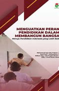 Menguatkan Peran Pendidikan Dalam Membangun Bangsa Menuju Pendidikan Indoensia Yang Lebih baik