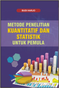 Metode Penelitian Kuantitatif dan Statistik Untuk Pemula