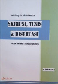 Metodologi dan Teknik Penulisan Skripsi, Tesis, & Disertasi : untuk Ilmu-Ilmu Sosial dan Humaniora