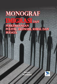 Monograf Imigrasi dan Perkembangan Politik, Ekonomi, Sosial dan Budaya