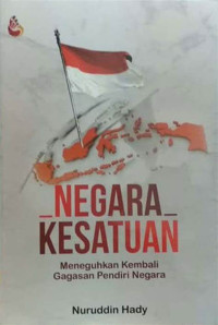 Negara Kesatuan : Meneguhkan Kembali Gagasan Pendiri Negara