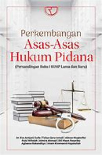 Perkembangan Asas-asas Hukum Pidana (Persandingan Buku I KUHP Lama dan Baru)