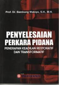 Penyelesaian Perkara Pidana Penerapan Keadilan Restoratif dan Transformatif