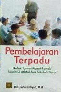 Pembelajaran Terpadu Untuk Taman Kank-kanak/ Raudatul Athfal dan Sekolah Dasar