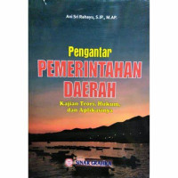 Pengantar Pemerintahan Daerah : Kajian Teori, Hukum dan Aplikasinya