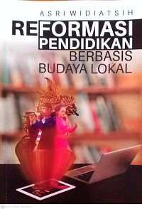 Reformasi Pendidikan : Berbasis Budaya Lokal