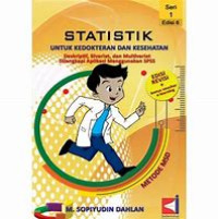 Statistik Untuk Kedokteran dan Kesehatan Deskriptif, Bivariat, dan Multivariat Dilengkapi Aplikasi Menggunakan SPSS