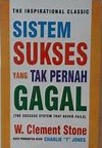 The Inspiratioal Clasicc Sistem Sukses yang Tak Pernah gagal (The Succes System That Never Fails)