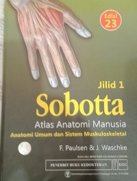 Sobotta Atlas Anatomi Manusia : Anatomi Umum dan Sistem Muskuloskeletal