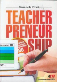 Teacher Preneurship : Gagasan & upaya menumbuh-kembangkan Jiwa Kewirausahaan Guru
