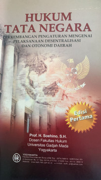 Hukum Tata Negara : Perkembangan Pengaturan Mengenai Pelaksanaan Desentralisasi dan Otonomi Daerah