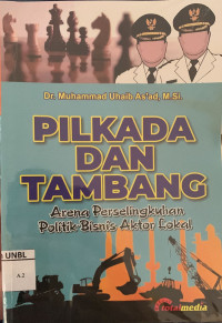 Pilkada dan Tambang : Arena Perselingkuhan Politik Bisnis Aktor Lokal