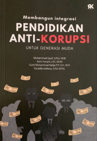 Membangun Integrasi Pendidikan Anti- Korupsi Untuk Generasi Muda