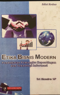 Etika Bisnis Modern : Pendekatan Pemangku Kepentingan dan Teknologi Informasi