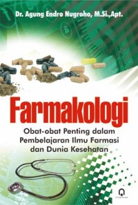 Farmakologi : Obat-Obat Penting dalam Pembelajaran Ilmu Farmasi dan Dunia Kesehatan