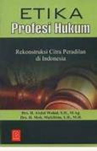 Etika Profesi Hukum Rekonstruksi Citra Peradilan di Indonesia