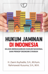 Hukum Jaminan Di Indonesia : Kajian Berdasarkan Hukum Nasional dan Prinsip Ekonomi Syariah