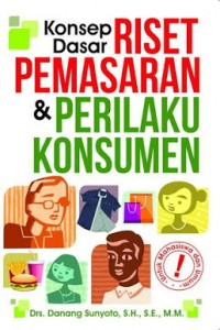 Konsep Dasar Riset Pemasaran Dan Perilaku Konsumsi