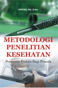 Metodologi Penelitian Kesehatan : Penuntun Praktis Bagi Pemula