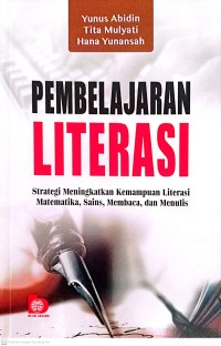 Pembelajaran Literasi : Strategi Meningkatkan Kemampuan Literasi Matematika, Sains, Membaca, dan Menulis
