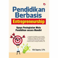 Pendidikan Berbasis Entrepreneurship : Upaya Peningkatan Mutu Pendidikan secara Mandiri