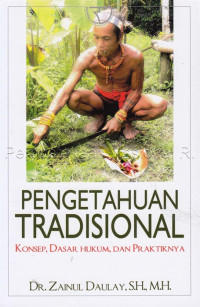 Pengetahuan Tradisional : Konsep,Dasar Hukum, dan Praktiknya