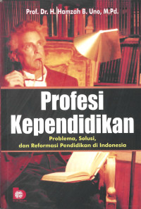 Profesi Kependidikan : Problema, Solusi, dan Reformasi Pendidikan di Indonesia