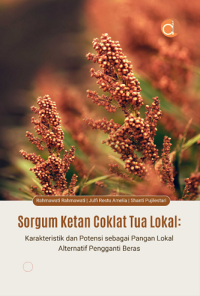 Sorgum Ketan Coklat Tua Lokal: Karakteristik dan Potensi Sebagai Pangan Lokal Alternatif Pengganti Beras