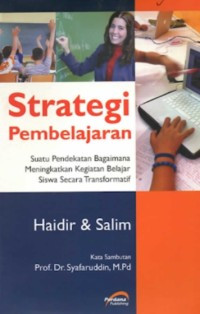 Strategi Pembelajaran (Suatu Pendekatan Bagaimana Meningkatkan Kegiatan Belajar Siswa Secara Transformatif)